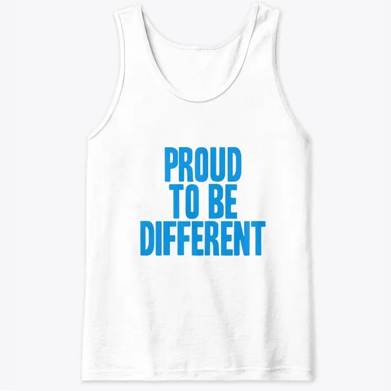 PROUD TO BE DIFFERENT